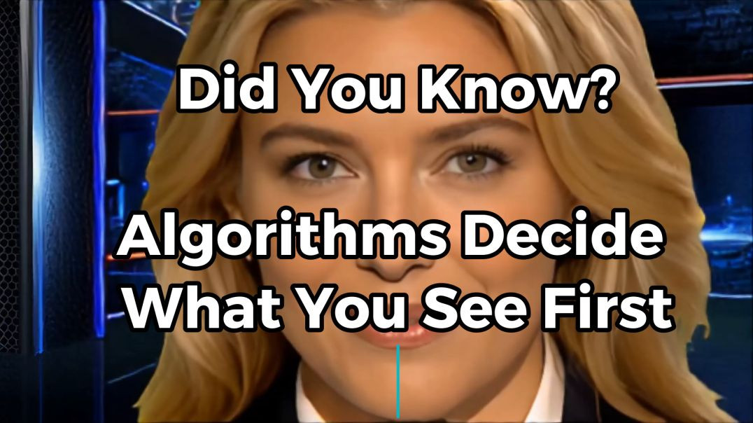Did You Know Algorithms Decide What You See First